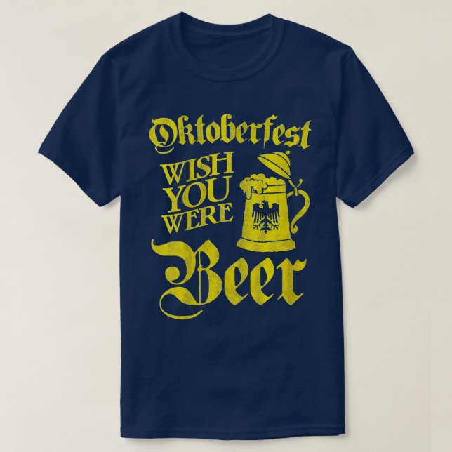 Womens Oktoberfest Wish You Were Beer Funny Drinki T-Shirt (Design Front)
