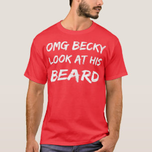 Womens OMG Becky Look At His Beard Women Who Love T-Shirt