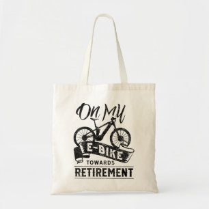 Womens On My E-Bike Towards Retirement Bicycle Rid Tote Bag