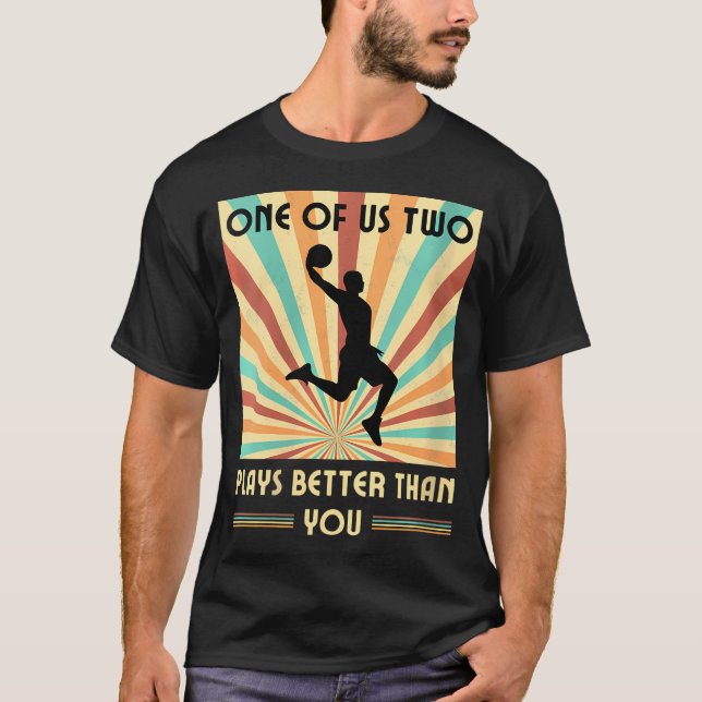 Womens One Of Us Two Plays Better Than You Basketb T-Shirt (Front)
