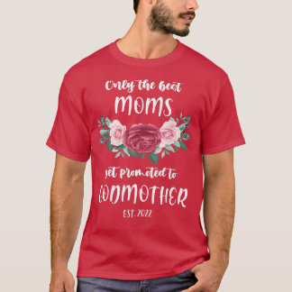 Womens Only Best Moms are Godmothers 2022 Pregnanc T-Shirt