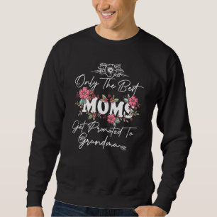 Womens Only The Best Moms Get Promoted To Grandma Sweatshirt