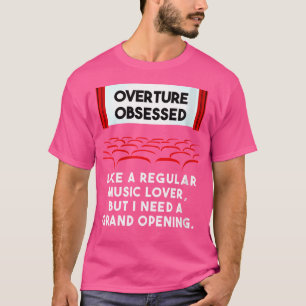 Womens Opera Saying Overture Obsessed For Opera Fa T-Shirt