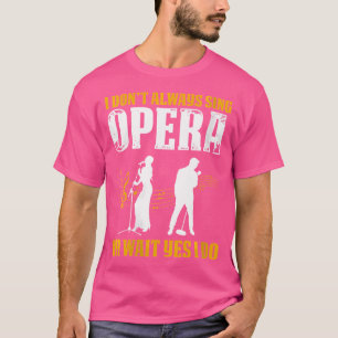 Womens Opera Singer For Opera Vocalist Tenor Singe T-Shirt