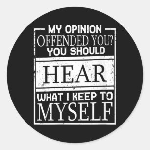 Womens Opinion Offended Funny Sarcastic Humour Classic Round Sticker