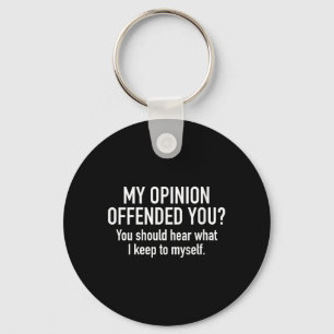Womens Opinion Offended You_ Funny Sarcastic Humou Key Ring