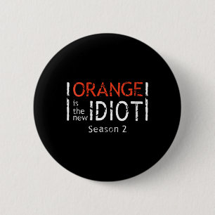 Womens Orange Is The New Idiot Funny Quote V-neck 6 Cm Round Badge