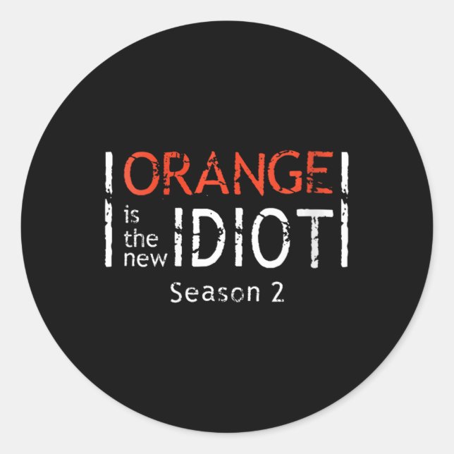 Womens Orange Is The New Idiot Funny Quote V-neck  Classic Round Sticker (Front)