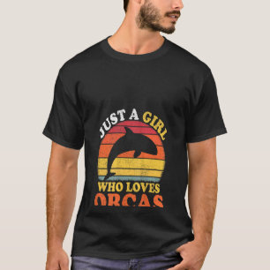 Womens Orca Fish Vintage Just A Girl Who Loves Orc T-Shirt