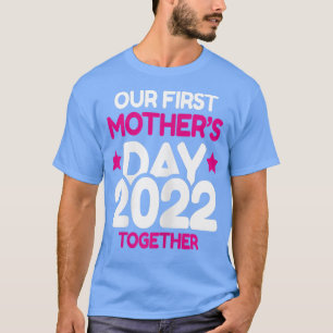 Womens Our First Mother's Day Together Funny Sayin T-Shirt