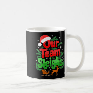 Womens Our Team Sleighs Christmas Reindeers Santa' Coffee Mug