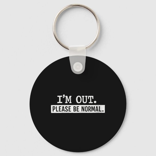 Womens Out Be Normal Funny Sarcastic Humour Quote Key Ring (Front)