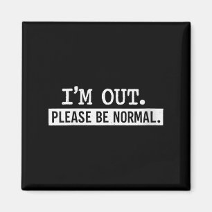 Womens Out Be Normal Funny Sarcastic Humour Quote Magnet