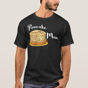 Womens Pancake Mum Breakfast Mother Maple Syrup Br T-Shirt