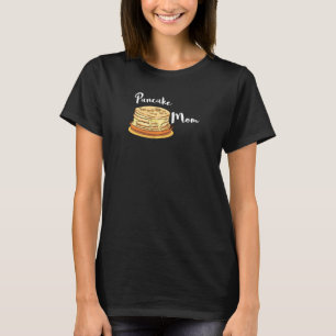 Womens Pancake Mum Breakfast Mother Maple Syrup Br T-Shirt