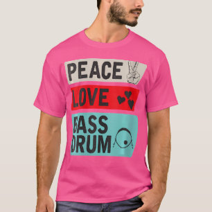 Womens Peace Love Bass Drum Instrument Music Bass T-Shirt