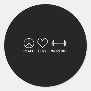 Womens Peace Love Workout Motivational Fitness Say Classic Round Sticker