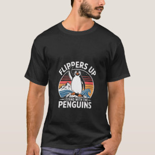 Womens Penguin Flippers Up I Stand With The Pengui T-Shirt