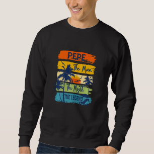 Womens Pepe The Man The Myth The Legend Beach Summ Sweatshirt