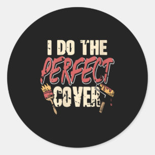 Womens Perfect Cover Painter Humor Work Skill Conf Classic Round Sticker