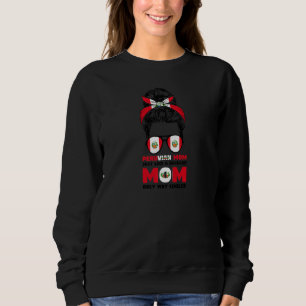 Womens Peruvian Mum Just Like A Normal Mum Peru Pe Sweatshirt
