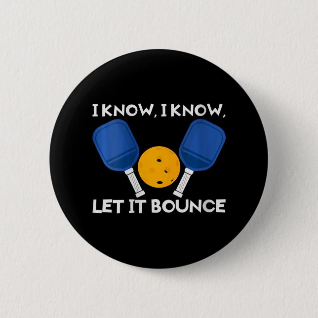 Womens Picklball Paddle I Know Let It Bounce V-nec 6 Cm Round Badge (Front)
