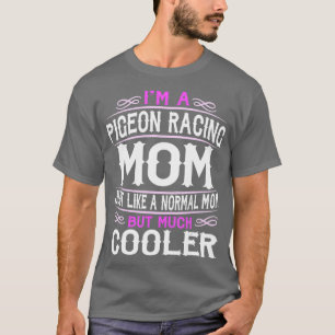 Womens Pigeon Racing Mum Cute Sporting Mum Gift T-Shirt