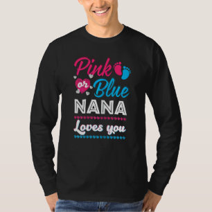 Womens Pink Or Blue Nana Loves You Gender Reveal B T-Shirt