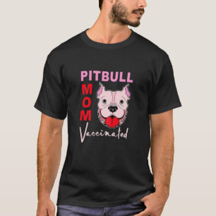 Womens Pitbull Mum Vaccination Funny Dog Mum Vacci T-Shirt