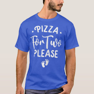 Womens Pizza For Two Please Funny Pregnancy Announ T-Shirt