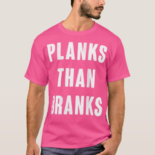 Womens Planks Than Dranks 1302 T-Shirt