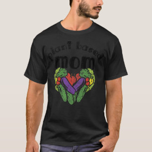 Womens Plant Based Mom Design, Vegan T-Shirt