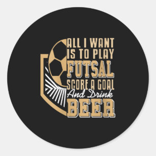 Womens Play Futsal Score Goals Then Relax With A C Classic Round Sticker