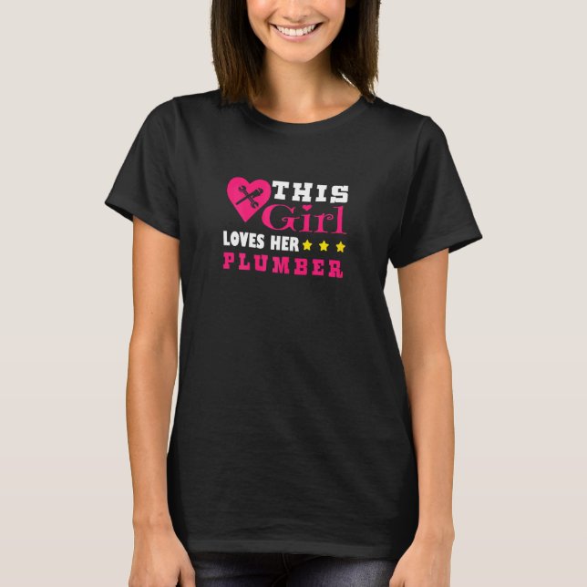 Womens Plumber Woman This Girl Loves Her Plumber T-Shirt (Front)