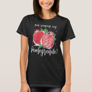 Womens Pomegranate Juice Tree Seeds Fruit Flower P T-Shirt