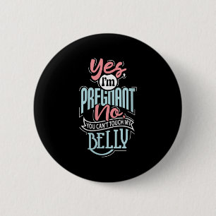 Womens Pregnant Baby Shower Quote. Don't Touch My 6 Cm Round Badge