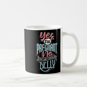 Womens Pregnant Baby Shower Quote. Don't Touch My  Coffee Mug