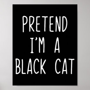 Womens Pretend A Black Cat Costume Halloween Lazy Poster