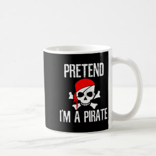 Womens Pretend A Pirate - Skull Funny Lazy Coffee Mug