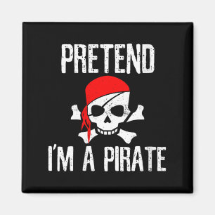 Womens Pretend A Pirate - Skull Funny Lazy Magnet