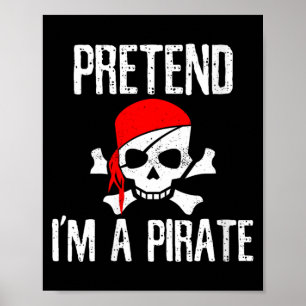 Womens Pretend A Pirate - Skull Funny Lazy Poster