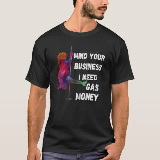 Womens Prices Mind Your Business I Need Gas Money T-Shirt