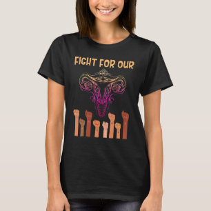 Womens Pro Choice Fight For Our Uterus Women Right T-Shirt