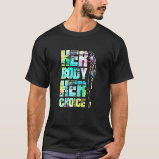 Womens Pro Choice Her Body Her Choice Reproductive T-Shirt