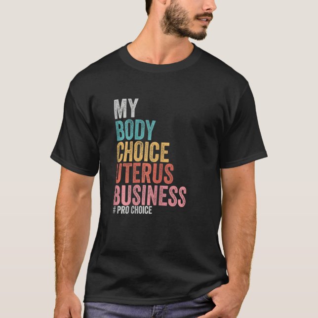 Womens Pro Choice My Body Choice Uterus Business T-Shirt (Front)