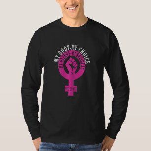 Womens Pro Choice My Body My Choice My Uterus My B T-Shirt