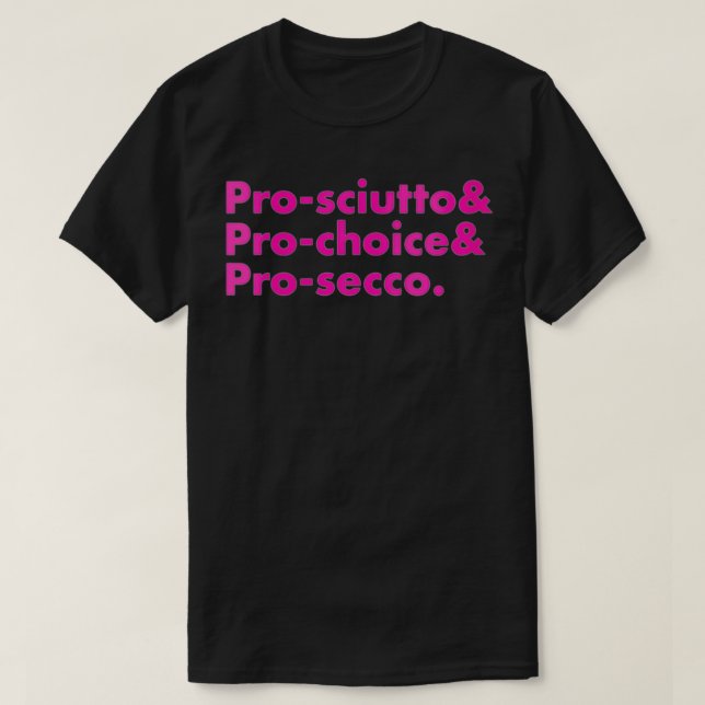Womens Pro Choice Prosciutto Prosecco Equality Pro T-Shirt (Design Front)