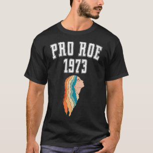 Womens Pro Roe 1973 70s 1970s Rights Vintage Retr T-Shirt