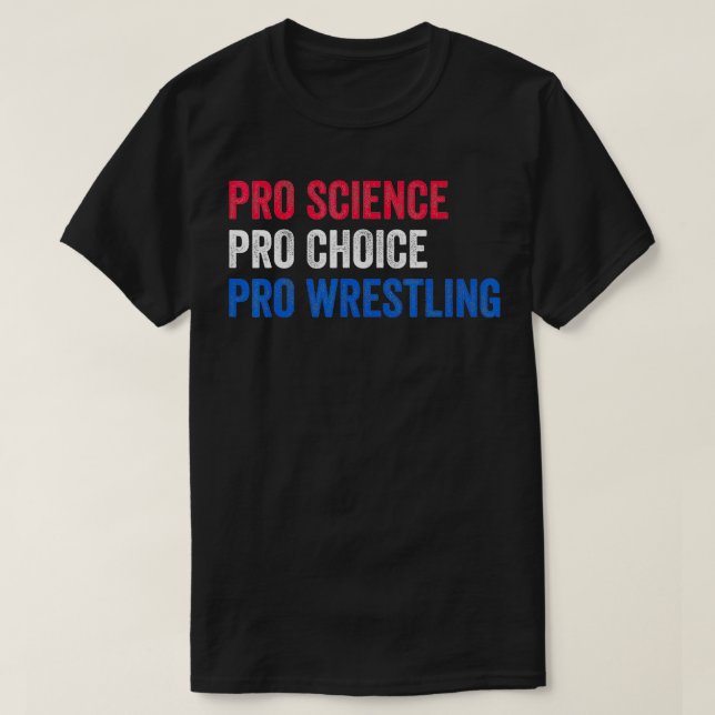 Womens Pro Science Pro Choice Pro Wrestling  T-Shirt (Design Front)