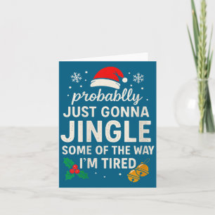 Womens Probably Just Gonna Jingle Some Of Way I'm Card